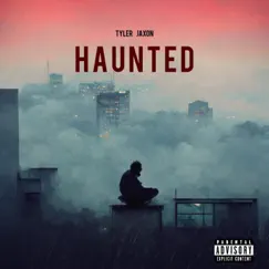 Haunted - Single by Tyler Jaxon album reviews, ratings, credits