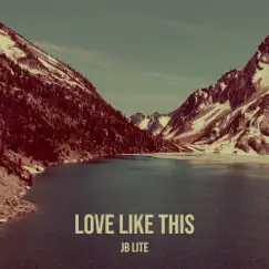 Love Like This - Single by JB Lite album reviews, ratings, credits