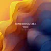 Something Like This - Single album lyrics, reviews, download