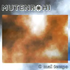 O Mal Tempo by Mutenrohi album reviews, ratings, credits