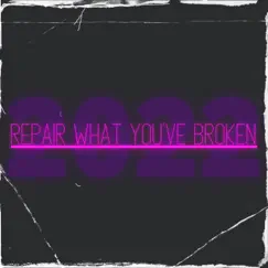 Repair What You've Broken (2022 Edition Instrumental) Song Lyrics