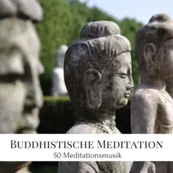 Buddhistische Meditation - 50 Meditationsmusik zur Entspannung und Beruhigung des Geistes by Namasté Waheguru album reviews, ratings, credits