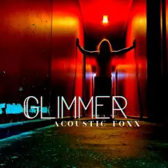 Glimmer - Single by Acoustic Foxx album reviews, ratings, credits