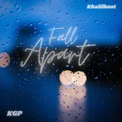 Fall Apart (feat. KGP) - Single by Khalilboat album reviews, ratings, credits