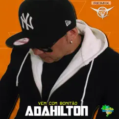 Vem Com Bonitão (Remix) - Single by DJ Cleber Mix, Adahilton & Eletrofunk Brasil album reviews, ratings, credits