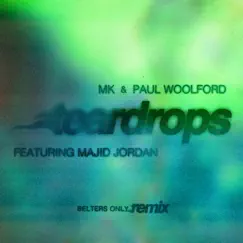 Teardrops (feat. Majid Jordan) [Belters Only Remix] - Single by MK & Paul Woolford album reviews, ratings, credits