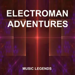 Electroman Adventures - Single by Music Legends album reviews, ratings, credits