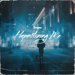 Hypnotizing Me - Single by Bromo album reviews, ratings, credits