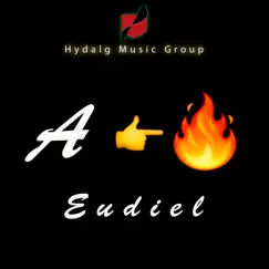 A Fuego - Single by Eudiel album reviews, ratings, credits