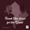 Thank You Jesus for the Blood - Single album lyrics, reviews, download