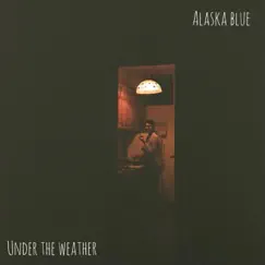 Under the Weather by Alaska Blue album reviews, ratings, credits