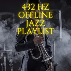 432 Hz Offline Jazz Playlist by Jazzborns, Jazz & Art & Soft Jazz Playlist album reviews, ratings, credits
