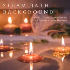 Steam Bath Background - Indian Oriental Sitar Music for Deep Relaxation in the Hammam by Grand Hotel Spa album reviews, ratings, credits