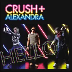 Hello by Crush + Alexandra album reviews, ratings, credits