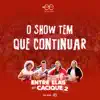 O Show Tem Que Continuar (Entre Elas no Cacique 2) [Ao Vivo] - Single album lyrics, reviews, download