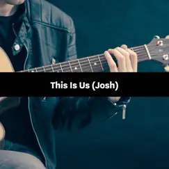 This Is Us (Josh) - Single by Songfinch album reviews, ratings, credits