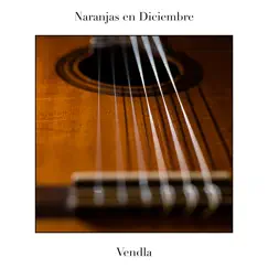 Naranjas en Diciembre - Single by Vendla album reviews, ratings, credits
