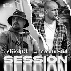 Session (feat. Cream861) - Single by Selfish13 album reviews, ratings, credits