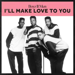I'll Make Love To You - EP by Boyz II Men album reviews, ratings, credits