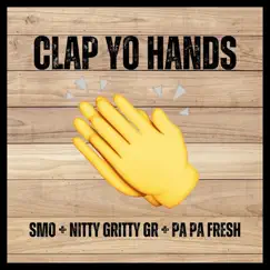 Clap Yo Hands - Single by SMO, Nitty Gritty Gr & Pa Pa Fresh album reviews, ratings, credits