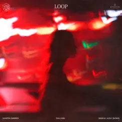 Loop - Single by Martin Garrix, DallasK & Sasha Alex Sloan album reviews, ratings, credits