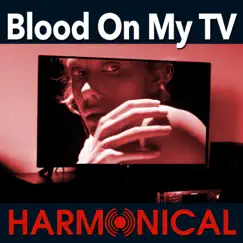 Blood on My TV - Single by Harmonical album reviews, ratings, credits