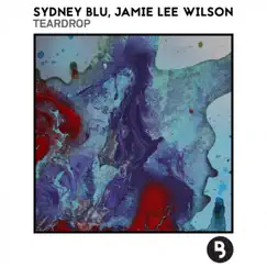 Teardrop - Single by Sydney Blu & Jamie Lee Wilson album reviews, ratings, credits