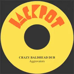 Crazy Baldhead Dub - Single by The Aggrovators album reviews, ratings, credits