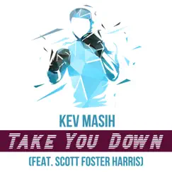 Take You Down (feat. Scott Foster Harris) - Single by Kev Masih album reviews, ratings, credits