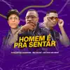 Homem É pra Sentar - Single album lyrics, reviews, download