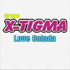 Love Colada - Single by Grupo X-Tigma album reviews, ratings, credits