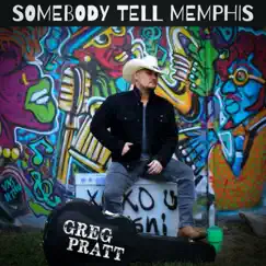 Somebody Tell Memphis (feat. Tammy Rogers) [Radio Version] - Single by Greg Pratt album reviews, ratings, credits