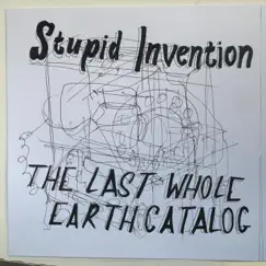 Stupid Invention - Single by The Last Whole Earth Catalog album reviews, ratings, credits