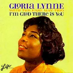 I'm Glad There is You (feat. The Earl May Trio) by Gloria Lynne album reviews, ratings, credits