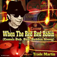 When the Red Red Robin (Comes Bob, Bob, Bobbin Along) Song Lyrics