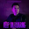 Keep On Roaring - Single album lyrics, reviews, download