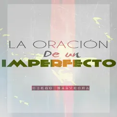 La Oración de Un Imperfecto - Single by Diego Saavedra album reviews, ratings, credits