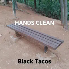 Hands Clean - Single by Black Tacos album reviews, ratings, credits