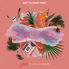Got To Have That by LÒNIS & Little League album reviews, ratings, credits