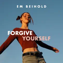 Forgive Yourself - Single by Em Beihold album reviews, ratings, credits