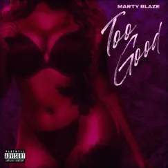 Too Good - Single by Marty Blaze album reviews, ratings, credits