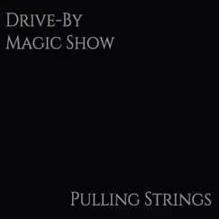 Pulling Strings - EP by Drive-by Magic Show album reviews, ratings, credits