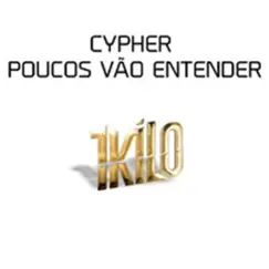 Cypher Poucos Vão Entender - Single by 1Kilo album reviews, ratings, credits