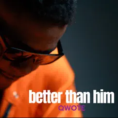 Better Than Him - Single by Qwote album reviews, ratings, credits