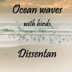 Ocean Waves With Birds (Sleep Relax Meditate) - Single by Dissentan album reviews, ratings, credits