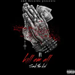 Kill 'Em All - Single by Smk the kid album reviews, ratings, credits