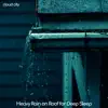 Heavy Rain on Roof for Deep Sleep album lyrics, reviews, download