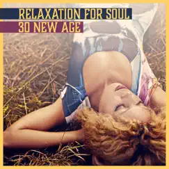 Relaxation for Soul: 30 New Age – Peaceful Music for Reading, Deep Silence, Optimistic Think, Pure Nature for Good Day by Relaxing Music Master album reviews, ratings, credits