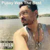 Pussy Was the Best - Single album lyrics, reviews, download