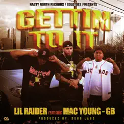 Gettin To It (feat. Mac Young & GB) - Single by Lil Raider album reviews, ratings, credits